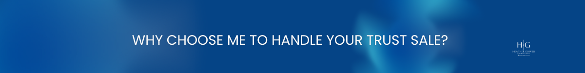 Why Choose Me to Handle Your Trust Sale?